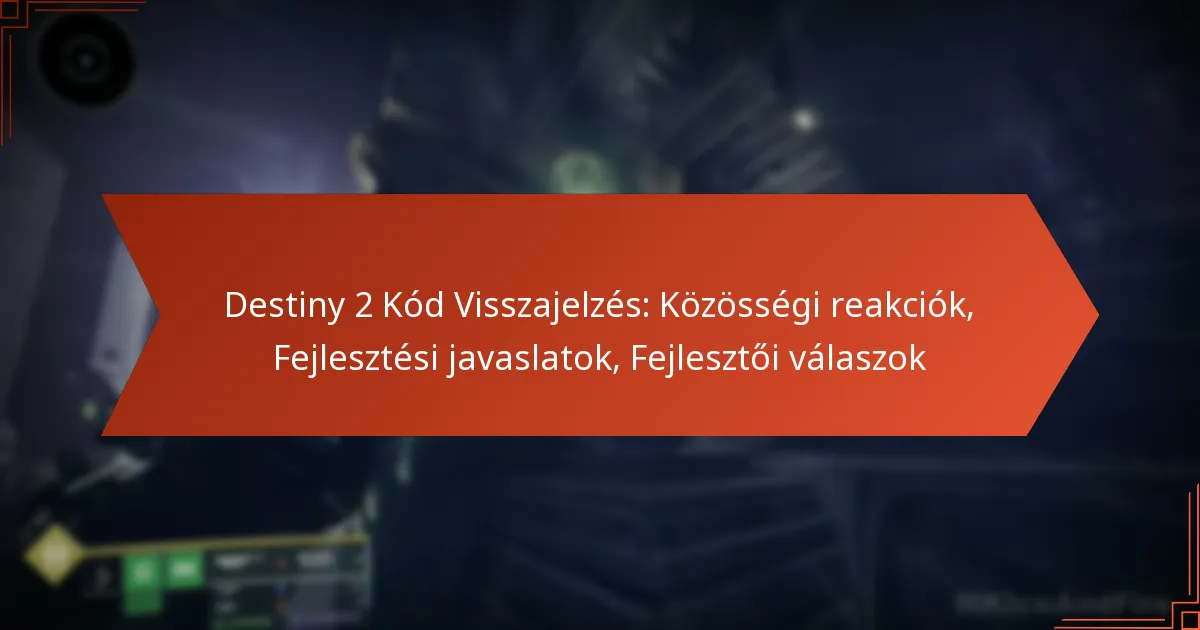 Destiny 2 Kód Visszajelzés: Közösségi reakciók, Fejlesztési javaslatok, Fejlesztői válaszok