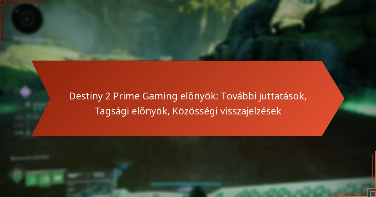 Destiny 2 Prime Gaming előnyök: További juttatások, Tagsági előnyök, Közösségi visszajelzések