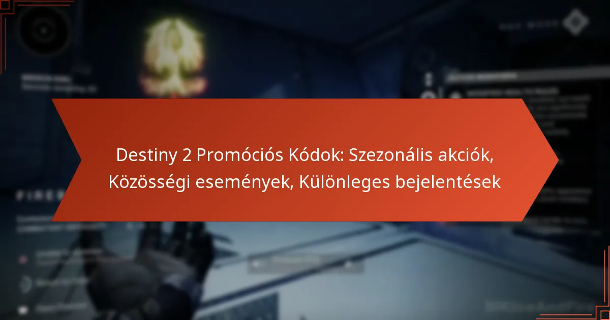 Destiny 2 Promóciós Kódok: Szezonális akciók, Közösségi események, Különleges bejelentések