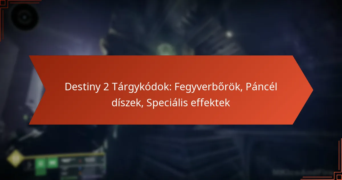 Destiny 2 Tárgykódok: Fegyverbőrök, Páncél díszek, Speciális effektek