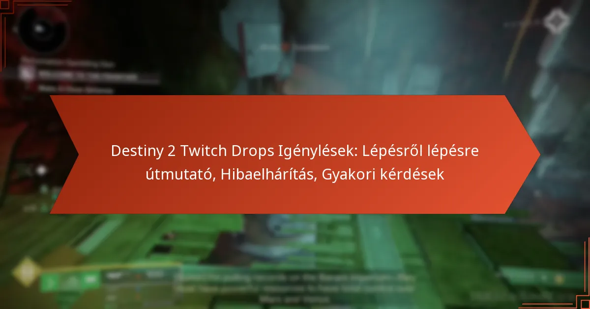 Destiny 2 Twitch Drops Igénylések: Lépésről lépésre útmutató, Hibaelhárítás, Gyakori kérdések