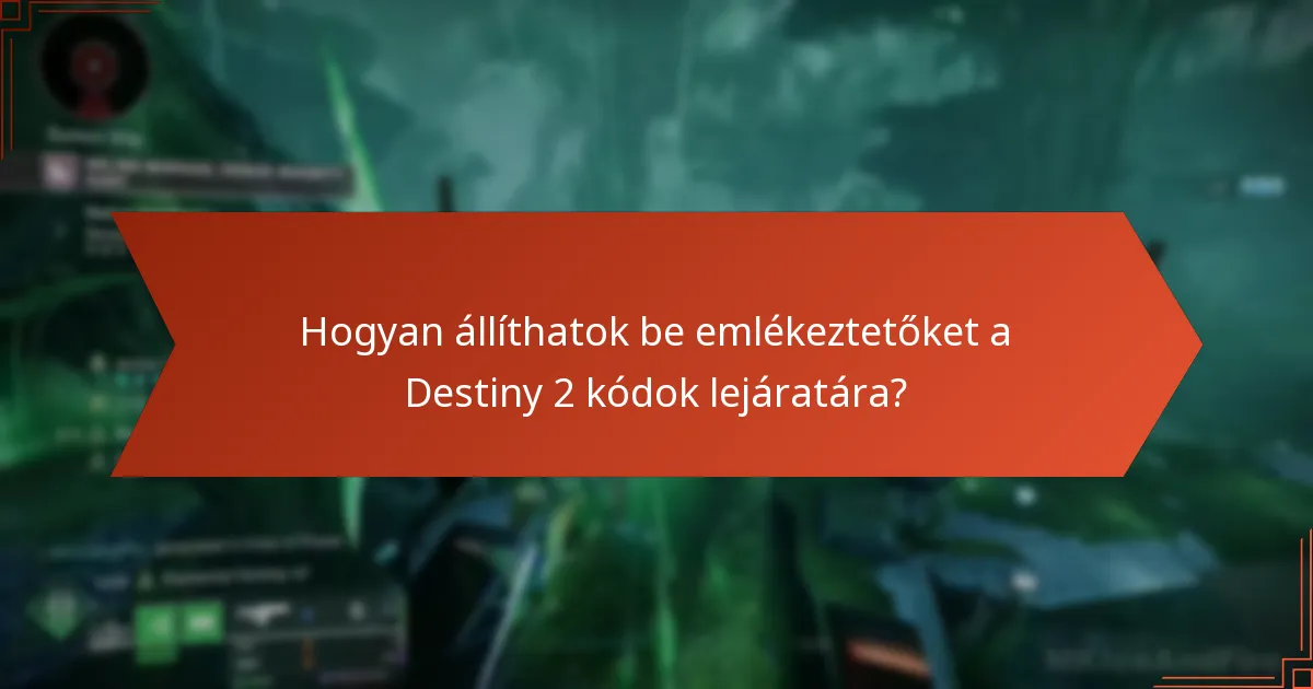 Hogyan követhetem nyomon a Destiny 2 kódjaim érvényességét?