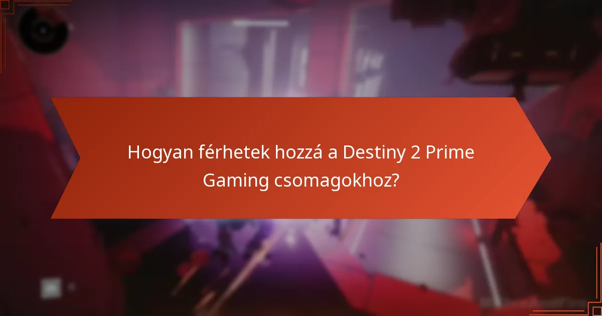 Amikor a Destiny 2 Prime Gaming csomagok lejárnak?