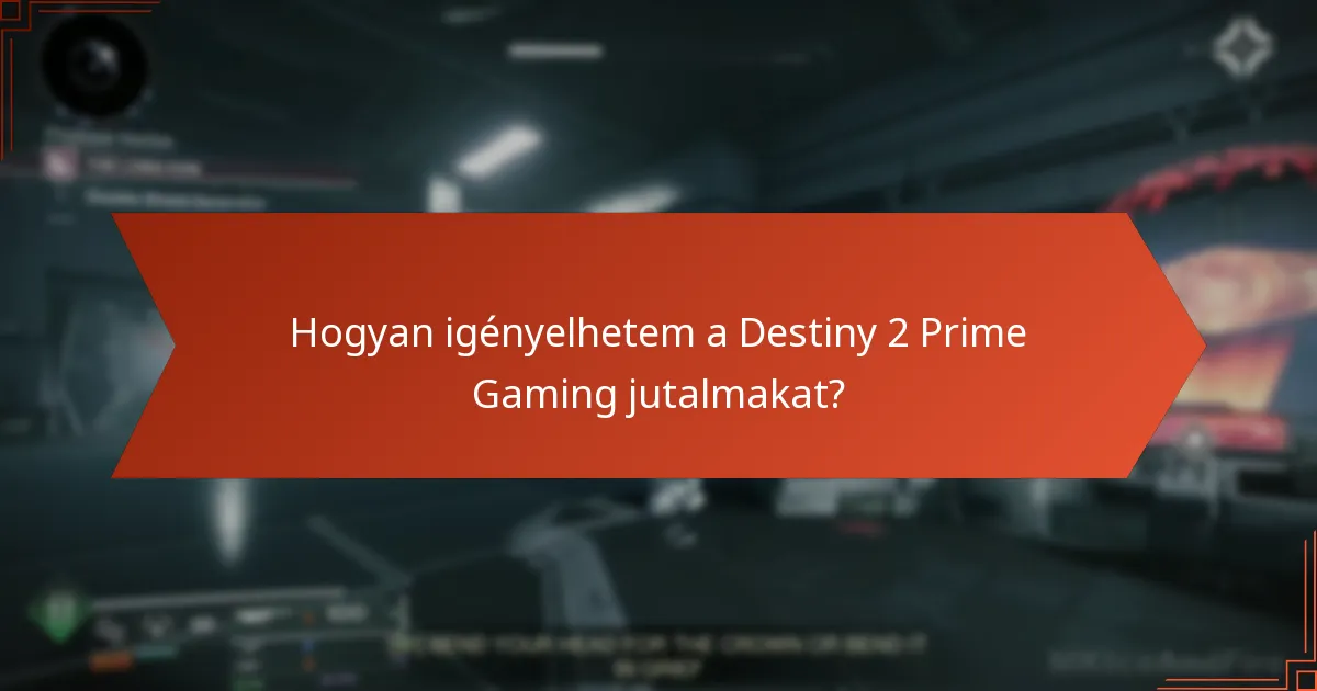 Hogyan igényelhetem a Destiny 2 Prime Gaming jutalmakat?