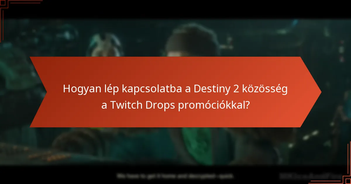 Mik a jelenlegi Twitch Drops promóciók a Destiny 2-ben?