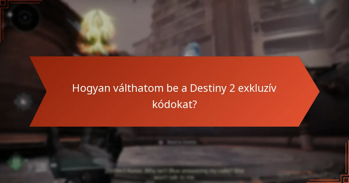Mely partnerségek kínálnak exkluzív kódokat a Destiny 2-höz?