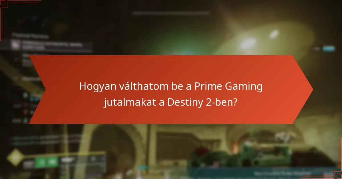 Hogyan válthatom be a Prime Gaming jutalmakat a Destiny 2-ben?