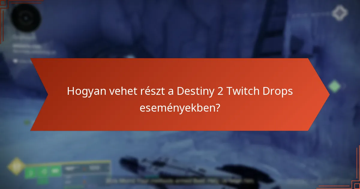 Hogyan vehet részt a Destiny 2 Twitch Drops eseményekben?
