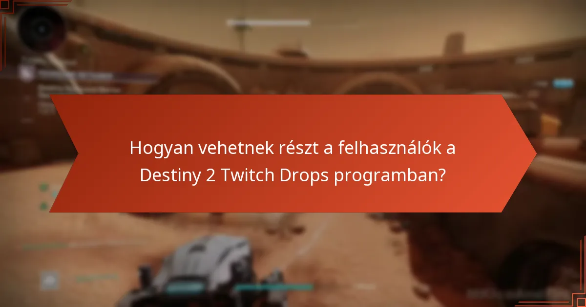 Mely régiók jogosultak a Destiny 2 Twitch Drops programra?