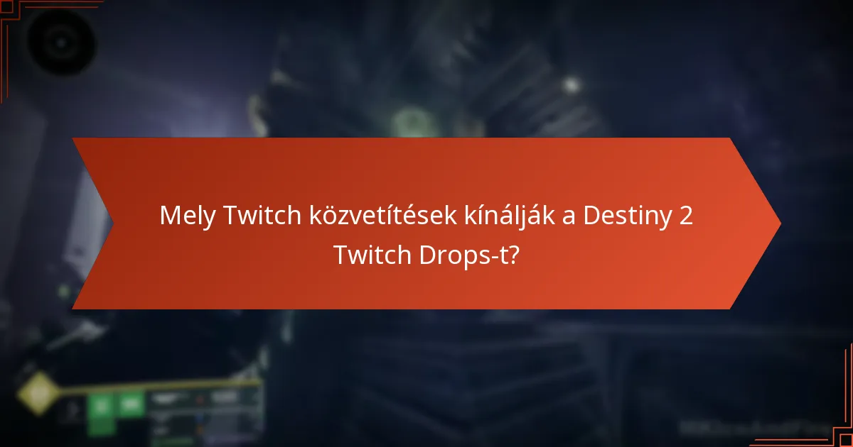 Mely Twitch közvetítések kínálják a Destiny 2 Twitch Drops-t?