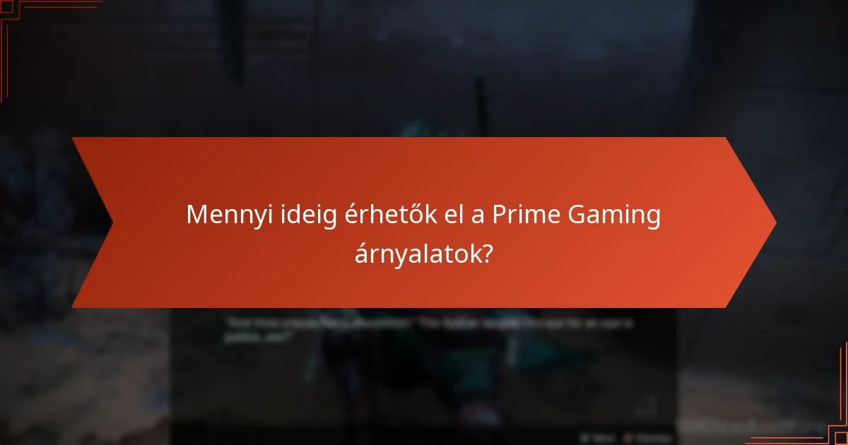 Mennyi ideig érhetők el a Prime Gaming árnyalatok?