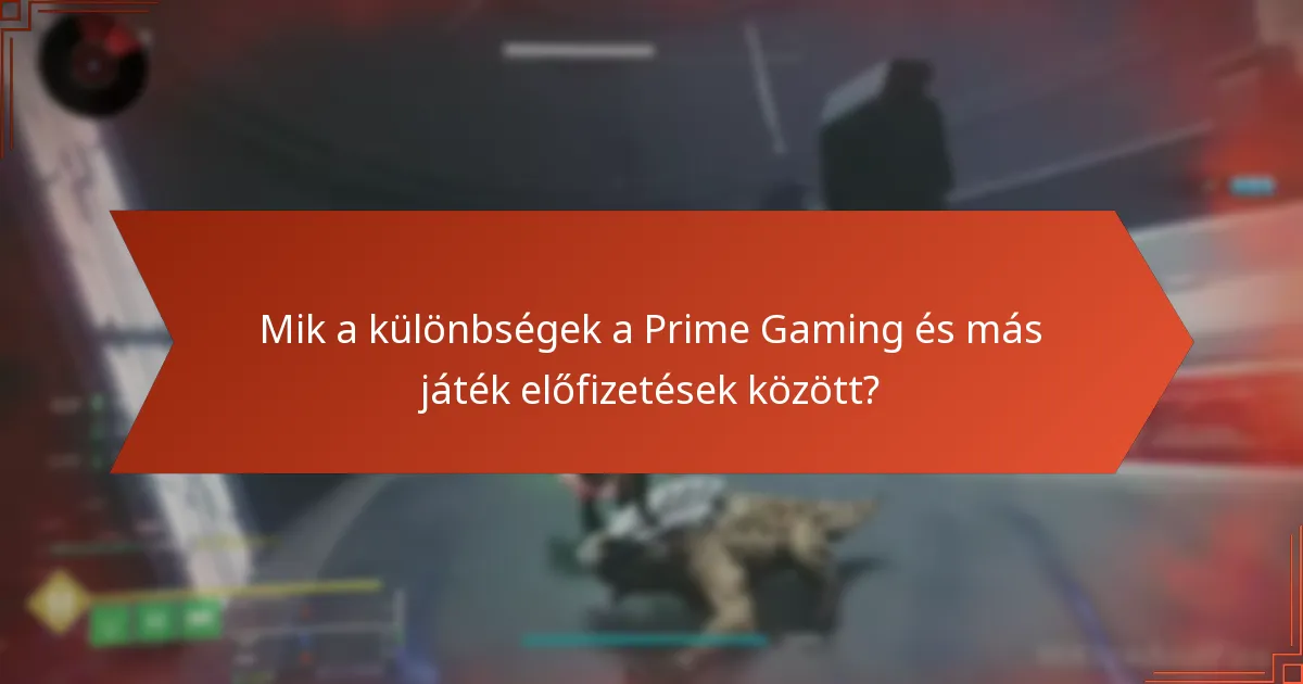 Mik a különbségek a Prime Gaming és más játék előfizetések között?