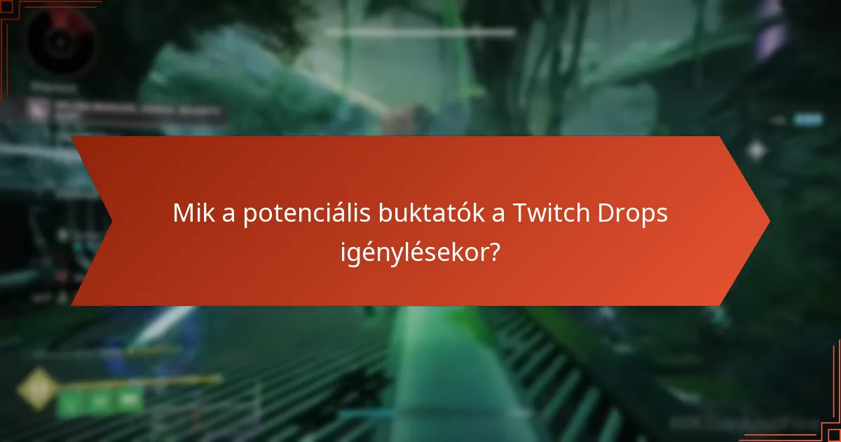 Milyen haladó tippek javíthatják a Twitch Drops élményemet?