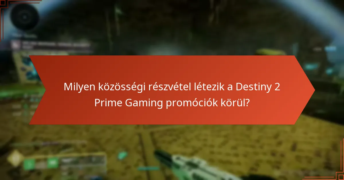 Milyen közösségi részvétel létezik a Destiny 2 Prime Gaming promóciók körül?